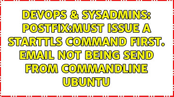 POSTFIX:Must issue a STARTTLS command first. Email not being send from commandline ubuntu
