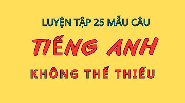 Làm Chủ 25 Mẫu Câu Với I|Ghép Câu Thành Thạo ...|Mẫu câu tiếng Anh đơn giản sử dụng thường xuyên
