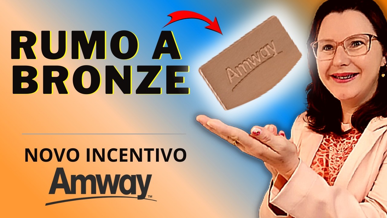 RUMO A BRONZE INICIAL E CONSTRUTOR - Novo Plano de Incentivos Amway ...