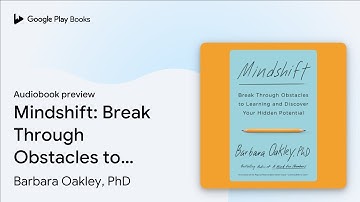 Mindshift: Break Through Obstacles to Learning… by Barbara Oakley, PhD · Audiobook preview
