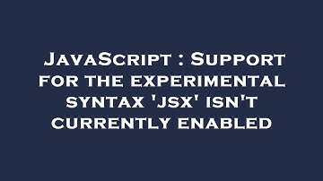 JavaScript : Support for the experimental syntax 