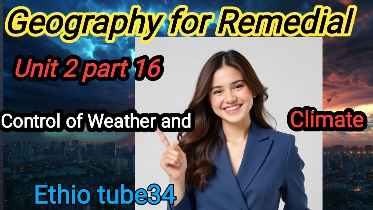 Geography Module Remedial Program Examples Geography for Remedial Unit 2 Part 16 Control of Weather and Climate ...