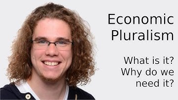 Nils Rochowicz - Economic Pluralism: what is it, and why do we need it?