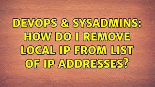 DevOps & SysAdmins: How do i remove local ip from list of ip addresses? Wealth