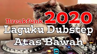 DJ Laguku Dubstep Atas Bawah Breakfunk 2020 | Lagu Tiktok Terbaru