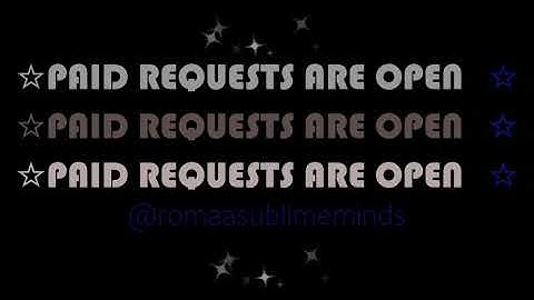☆PAID REQUESTS ARE OPEN☆