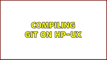 compiling git on HP-UX (2 Solutions!!)