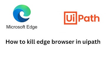 how to kill Microsoft Edge browser process in UiPath using kill process activity