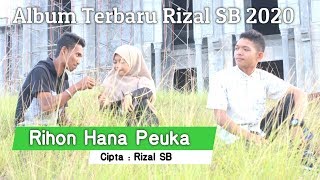 RIZAL SB-RIHON HANA PEUKA ( Musik Video)HD QUALITY 2020