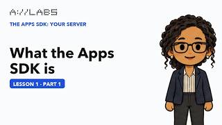What the Apps SDK is, Part 1 | The Apps SDK: Your Server