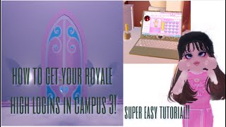 HOW TO GET YOUR LOGINS IN ROYALE HIGH CAMPUS 3! || SIMPLE TUTORIAL || SUPER EASY!