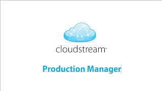 Cloudstream Production Manager Tutorial