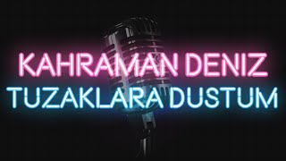 Kahraman Deniz - Tuzaklara Düştüm (KARAOKE / SÖZLERİ / LYRICS) Resimi