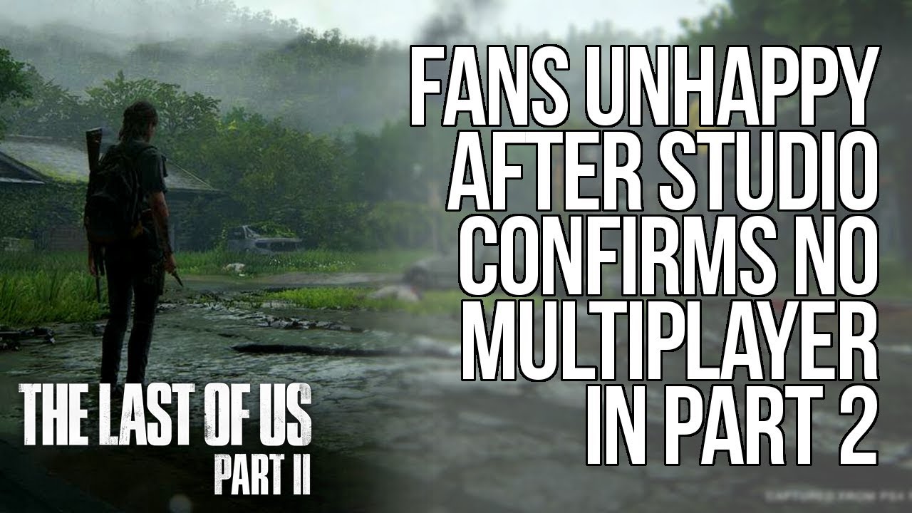 The Last of Us Fans That Are MAD About No Multiplayer TLoU2 The Last of Us Fans That Are MAD About No Multiplayer TLoU2
