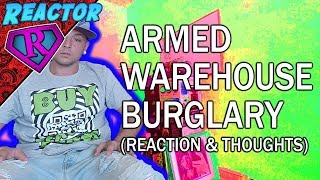 ARMED WAREHOUSE BURGLARY (VLOG (REACTION & THOUGHTS))