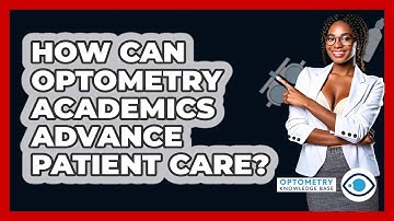 How Can Optometry Academics Advance Patient Care? - Optometry Knowledge Base