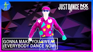 Just Dance Mod Nx - Gonna Make You Sweat Everybody Dance Now