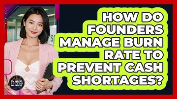 How Do Founders Manage Burn Rate To Prevent Cash Shortages? - Founders Supporting Founders