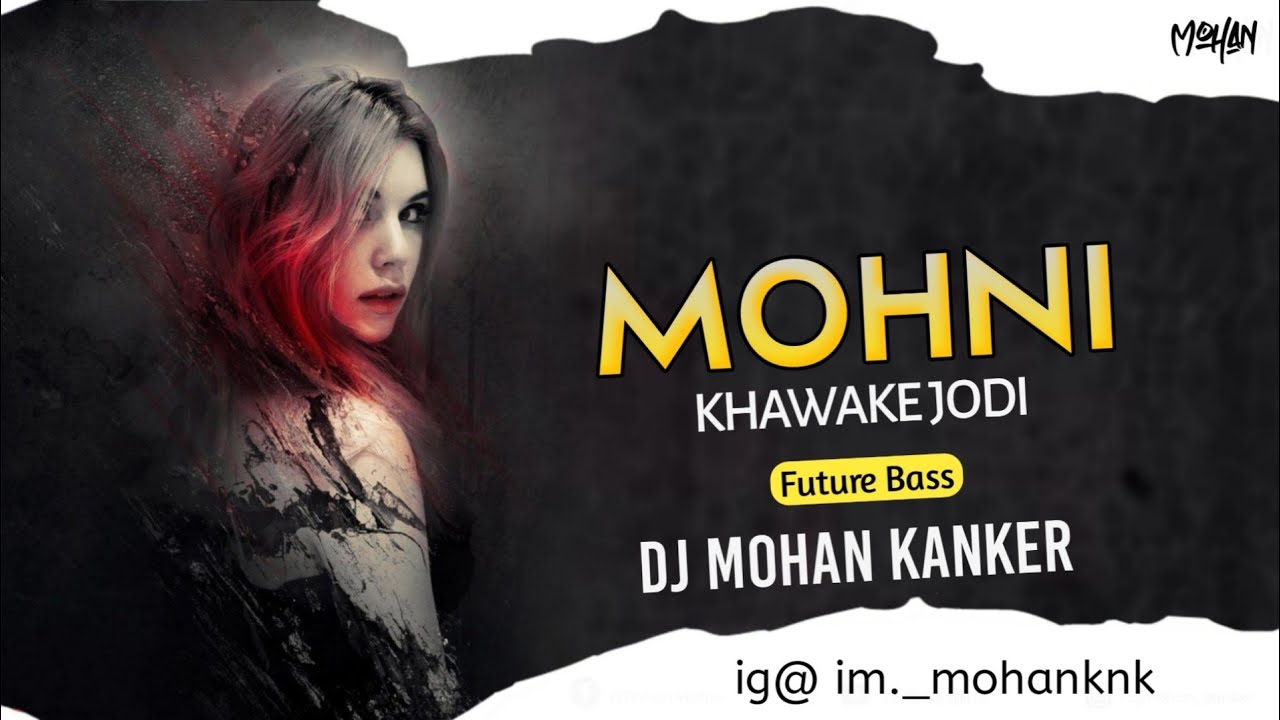 Mohni  Cg Song  Remix  Dj Mohan Kanker 