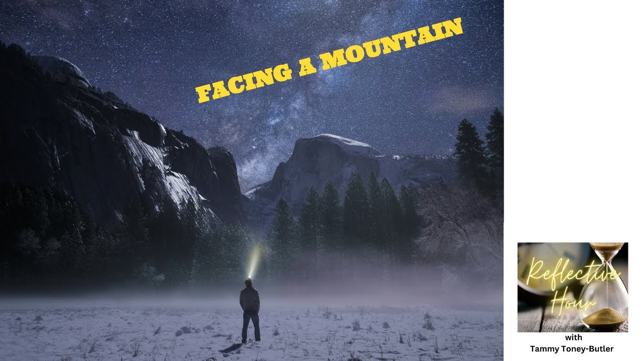 Reflective Hour with Tammy Toney-Butler: Facing a Mountain? Reflective Hour with Tammy Toney-Butler: Facing a Mountain?