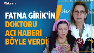 Fatma Girikin Doktorundan Ilk Açıklama Acı Haberi Böyle Verdi Kendisini Çok Severdik