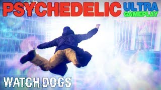 Watchdogs - Psychedelic Drugs Are Fun Ultra Gameplay