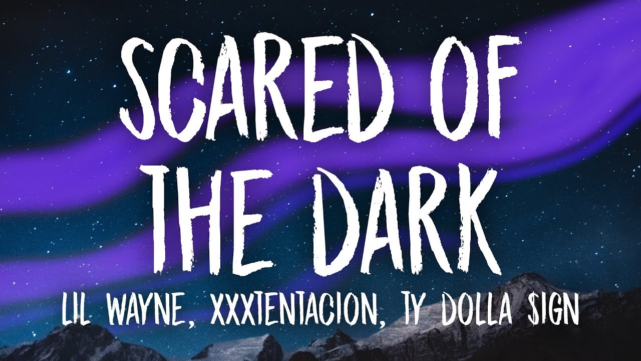 XXXTENTACION Lil Wayne Ty Dolla ign   Scared of the Dark Lyrics