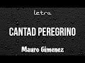 CANTAD PEREGRINO // Mauro Gimenez - letra 🔥🎶