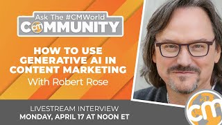Using Generative AI | Ask the #CMWorld Community