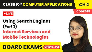 Using Search Engines (Part 3) | Class 10 Computer Applications Chapter 2 | LIVE
