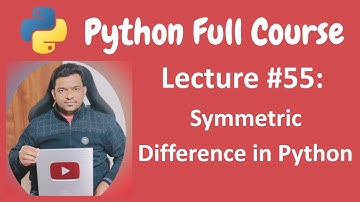 Symmetric Difference in Python | Python Tutorial | Python Full Course - Lecture #55