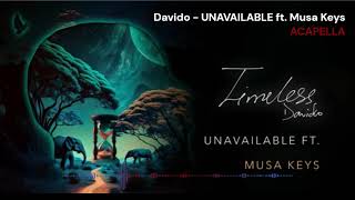 Davido ft. Musa Keys - UNAVAILABLE (Acapella)