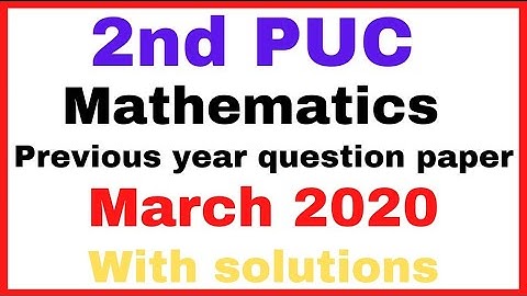 2nd Puc Mathematics previous year question paper || March 2020 || with solutions
