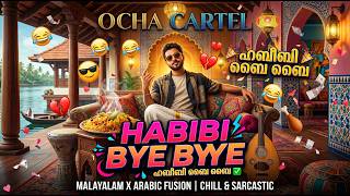 Habibi Bye Bye 😂 - OCHA CARTEL | Malayalam Chill-Hop x Arabic Fusion | Breakup Anthem
