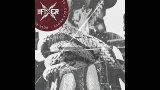 THE FIXER – Ugly Knots (Audio)