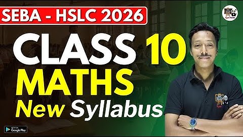 Class 10 Maths New Syllabus  HSLC 2026  SEBA/ASSEB  X  Full Chapter List