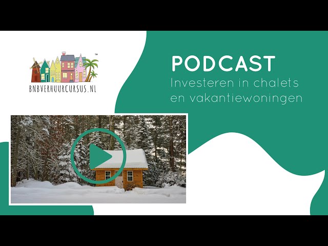 Podcast 11 investeren in Chalets en vakantiewoningen