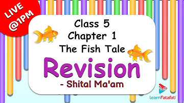 Class 5  Chapter 1 The Fish Tale: Revision - Shital Ma