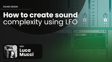 How to create Complexity to Your Sound Using LFOS - Luca Mucci x Samplesound Academy