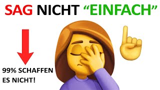 Sag nicht &quot;EINFACH&quot; während du dieses Video schaust...