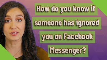 How do you know if someone has ignored you on Facebook Messenger?