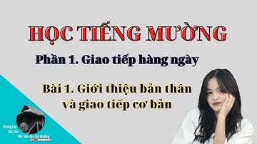 Học tiếng Mường. Phần 1. Giao tiếp hằng ngày. Bài 1. Giới thiệu bản thân và giao tiếp cơ bản