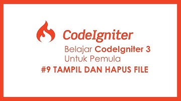 #9 Belajar Framework Codeigniter 3 (Tampil dan Hapus File)