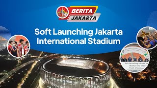Beritajakarta: Soft Launching Jakarta International Stadium screenshot 2
