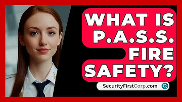 What Is P.A.S.S. Fire Safety? - SecurityFirstCorp.com