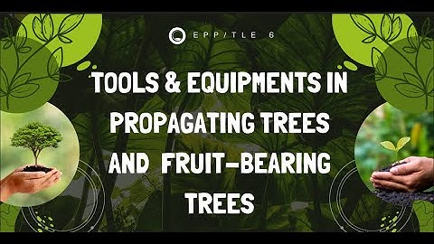 Tools and Equipments in Orchard Gardening / TLE/EPP 6