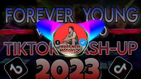 "FOREVER YOUNG V.2.0. | TIKTOK MASH-UP 2023 | Mart Neri Vlog"