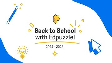 Back to School with Edpuzzle! 2024 - 2025