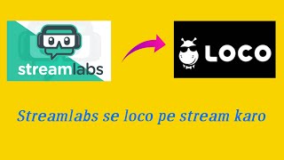 Streamlabs se loco pe stream kaise kare || how to stream on loco using streamlabs #loco #streamlabs screenshot 4