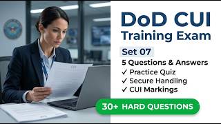 DoD CUI Training Exam Set 07 Practice Test: Master Controlled Unclassified InformationStandards Fast